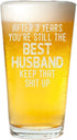 After 3 Year You're Still the Best Husband Pint Beer Glass